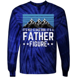 Its Not A Dad Bod Its A Father Figure Fathers Day Gift Tie-Dye Long Sleeve Shirt