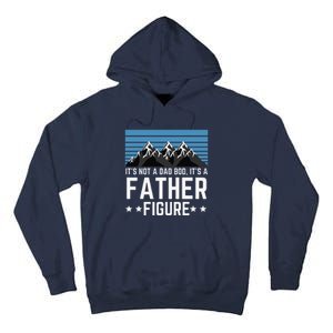 Its Not A Dad Bod Its A Father Figure Fathers Day Gift Tall Hoodie