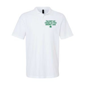 I'm Not As Think As You Drunk I Am Funny St Patricks Day Softstyle Adult Sport Polo