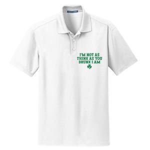 I'm Not As Think As You Drunk I Am Funny St Patricks Day Dry Zone Grid Polo