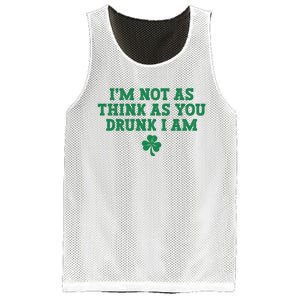 I'm Not As Think As You Drunk I Am Funny St Patricks Day Mesh Reversible Basketball Jersey Tank