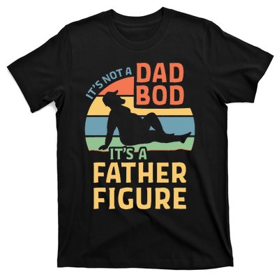 Its Not A Dad Bod Its A Father Figure T-Shirt