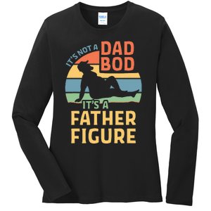 Its Not A Dad Bod Its A Father Figure Ladies Long Sleeve Shirt