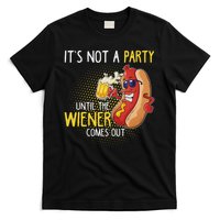 It's Not A Party Until The Weiner Comes Out T-Shirt