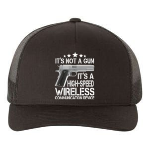 It's Not A Gun High Speed Wireless Communication Device Yupoong Adult 5-Panel Trucker Hat