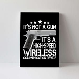 It's Not A Gun High Speed Wireless Communication Device Canvas