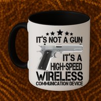 It's Not A Gun High Speed Wireless Communication Device Mug