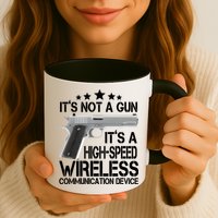 It's Not A Gun High Speed Wireless Communication Device Mug