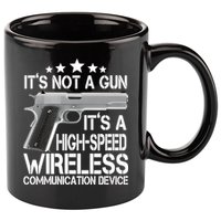 It's Not A Gun High Speed Wireless Communication Device 11oz C Handle Ceramic Mug