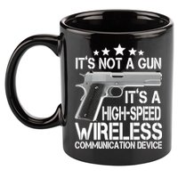 It's Not A Gun High Speed Wireless Communication Device 11oz C Handle Ceramic Mug