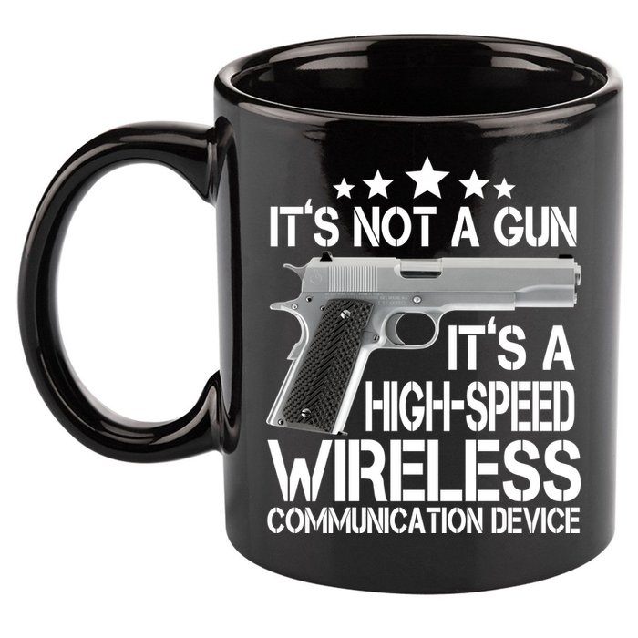 It's Not A Gun High Speed Wireless Communication Device 11oz C Handle Ceramic Mug