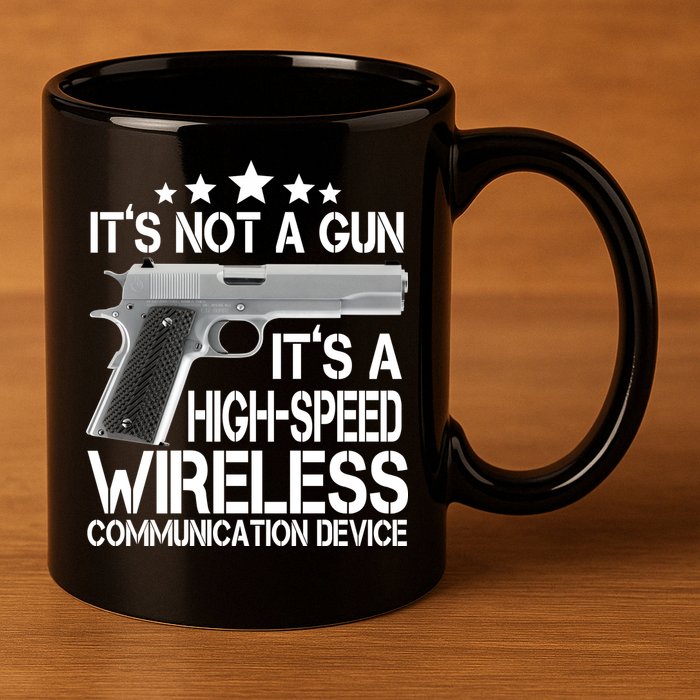 It's Not A Gun High Speed Wireless Communication Device 11oz C Handle Ceramic Mug