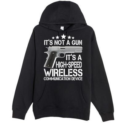 It's Not A Gun High Speed Wireless Communication Device Premium Pullover Hoodie