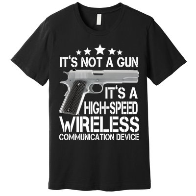 It's Not A Gun High Speed Wireless Communication Device Premium T-Shirt