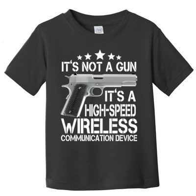 It's Not A Gun High Speed Wireless Communication Device Toddler T-Shirt