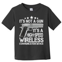 It's Not A Gun High Speed Wireless Communication Device Toddler T-Shirt