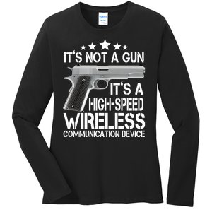 It's Not A Gun High Speed Wireless Communication Device Ladies Long Sleeve Shirt