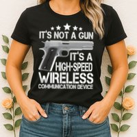 It's Not A Gun High Speed Wireless Communication Device Womens T-Shirt