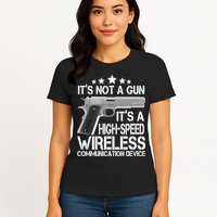 It's Not A Gun High Speed Wireless Communication Device Womens T-Shirt