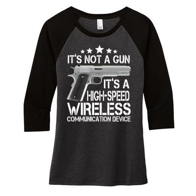 It's Not A Gun High Speed Wireless Communication Device Women's Tri-Blend 3/4-Sleeve Raglan Shirt