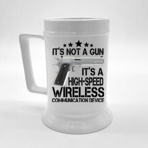 It's Not A Gun High Speed Wireless Communication Device Beer Stein