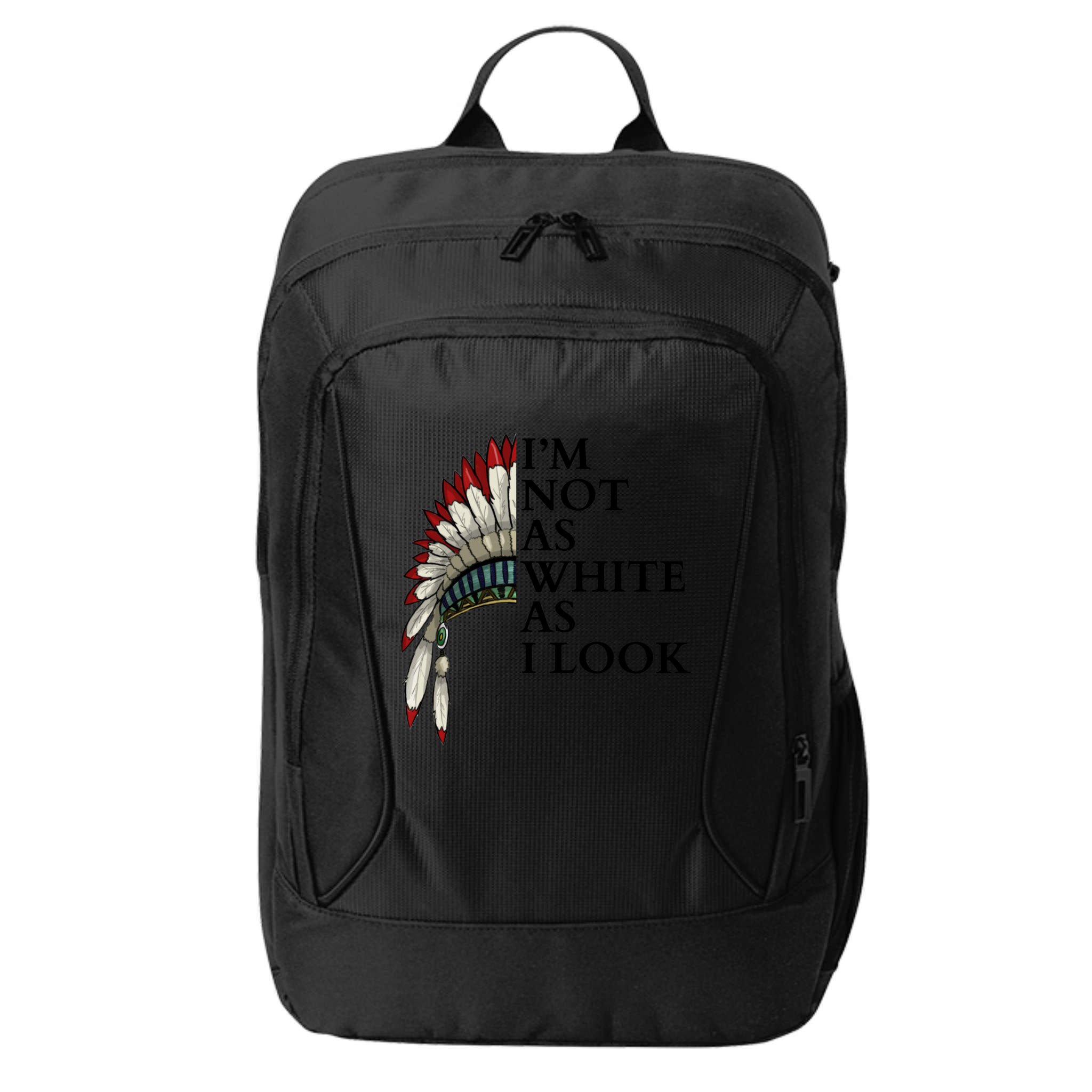IM Not As White As I Look Native American Indian Pride Day Indigenous City Backpack
