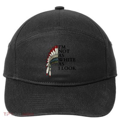 IM Not As White As I Look Native American Indian Pride Day Indigenous 7-Panel Snapback Hat