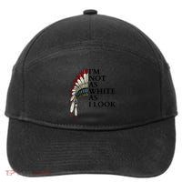IM Not As White As I Look Native American Indian Pride Day Indigenous 7-Panel Snapback Hat