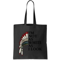 IM Not As White As I Look Native American Indian Pride Day Indigenous Bag
