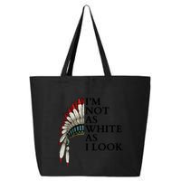 IM Not As White As I Look Native American Indian Pride Day Indigenous 25L Jumbo Tote