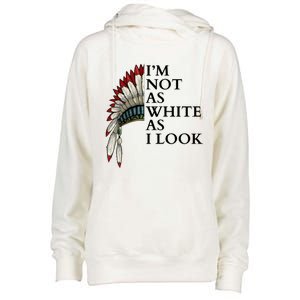 IM Not As White As I Look Native American Indian Pride Day Indigenous Womens Funnel Neck Pullover Hood