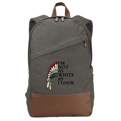 IM Not As White As I Look Native American Indian Pride Day Indigenous Cotton Canvas Backpack