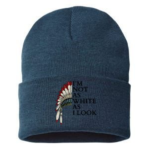 IM Not As White As I Look Native American Indian Pride Day Indigenous Sustainable Knit Beanie