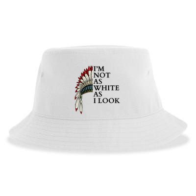 IM Not As White As I Look Native American Indian Pride Day Indigenous Sustainable Bucket Hat