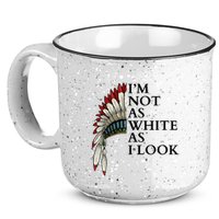 IM Not As White As I Look Native American Indian Pride Day Indigenous 15oz Campfire Ceramic Mug