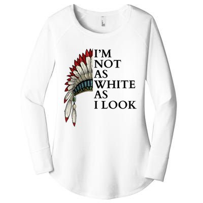 IM Not As White As I Look Native American Indian Pride Day Indigenous Women's Perfect Tri Tunic Long Sleeve Shirt