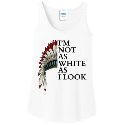 IM Not As White As I Look Native American Indian Pride Day Indigenous Ladies Essential Tank