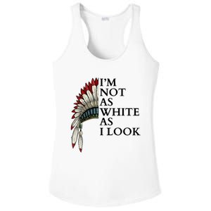 IM Not As White As I Look Native American Indian Pride Day Indigenous Ladies PosiCharge Competitor Racerback Tank