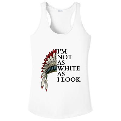 IM Not As White As I Look Native American Indian Pride Day Indigenous Ladies PosiCharge Competitor Racerback Tank