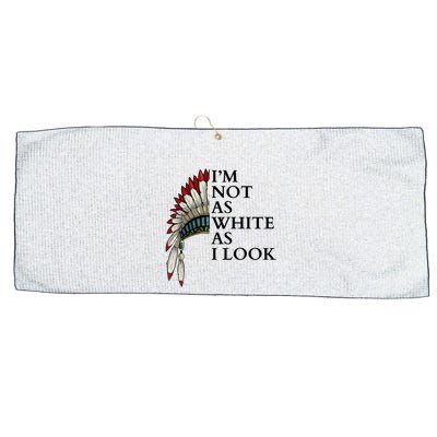 IM Not As White As I Look Native American Indian Pride Day Indigenous Large Microfiber Waffle Golf Towel
