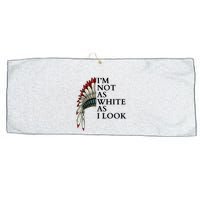 IM Not As White As I Look Native American Indian Pride Day Indigenous Large Microfiber Waffle Golf Towel