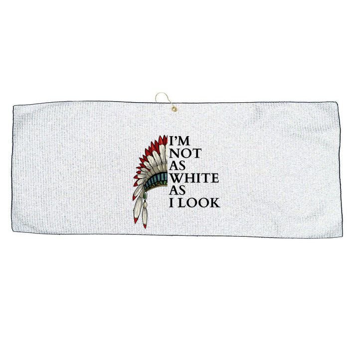 IM Not As White As I Look Native American Indian Pride Day Indigenous Large Microfiber Waffle Golf Towel