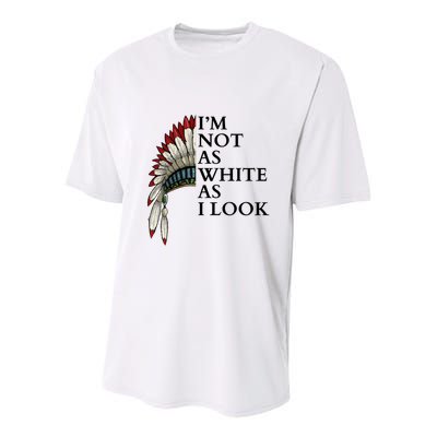 IM Not As White As I Look Native American Indian Pride Day Indigenous Youth Performance Sprint T-Shirt
