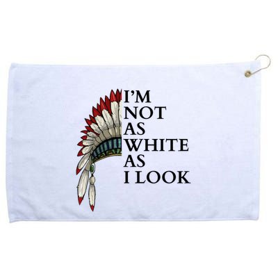 IM Not As White As I Look Native American Indian Pride Day Indigenous Grommeted Golf Towel