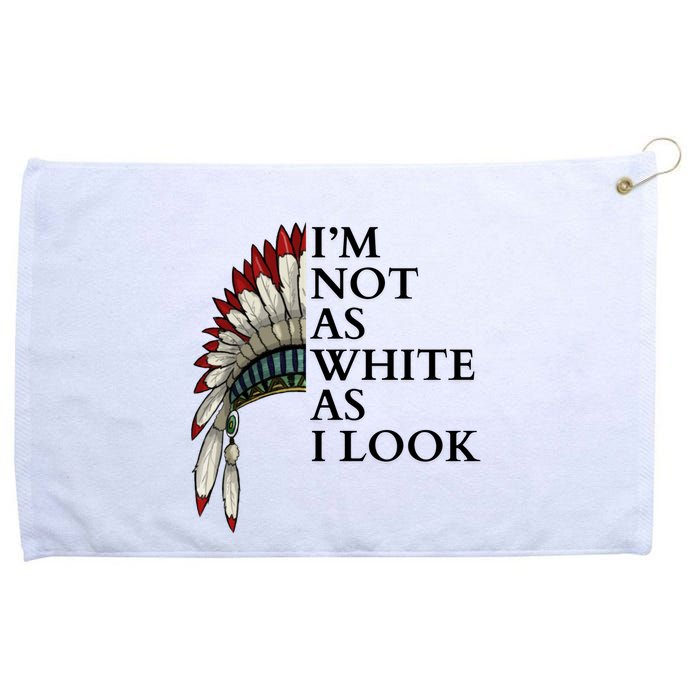 IM Not As White As I Look Native American Indian Pride Day Indigenous Grommeted Golf Towel