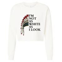 IM Not As White As I Look Native American Indian Pride Day Indigenous Cropped Pullover Crew