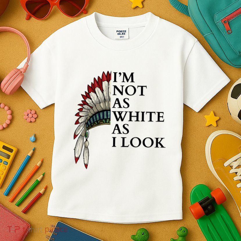 IM Not As White As I Look Native American Indian Pride Day Indigenous Kids T-Shirt