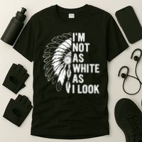 I'm Not As White As I Look Native Pride T-Shirt