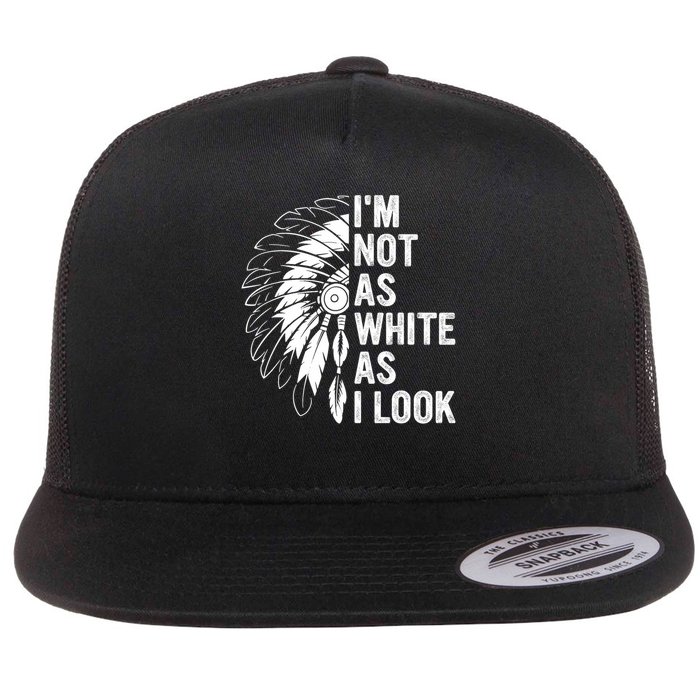 I'm Not As White As I Look Native Pride Flat Bill Trucker Hat