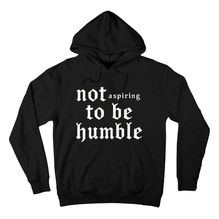 IM Not Aspiring To Be Humble Kamala Harris 47 Hoodie